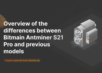 Overview of the differences between Bitmain Antminer S21 Pro and previous models